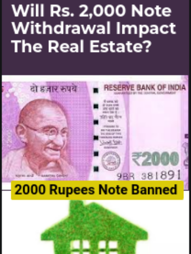 Will Rs. 2,000 Note Withdrawal Impact The Real Estate?